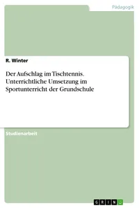 Der Aufschlag im Tischtennis. Unterrichtliche Umsetzung im Sportunterricht der Grundschule_cover