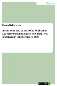 Intrinsische und extrinsische Motivation. Die Selbstbestimmungstheorie nach Deci und Ryan im schulischen Kontext_cover
