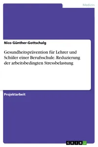 Gesundheitsprävention für Lehrer und Schüler einer Berufsschule. Reduzierung der arbeitsbedingten Stressbelastung_cover