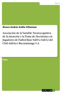 Asociación de la Variable Neurocognitiva de la Atención y la Toma de Decisiones en Jugadores de Futbol Base Sub9 a Sub12 del Club Atlético Bucaramanga S.A_cover