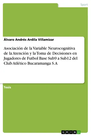 Asociación de la Variable Neurocognitiva de la Atención y la Toma de Decisiones en Jugadores de Futbol Base Sub9 a Sub12 del Club Atlético Bucaramanga S.A