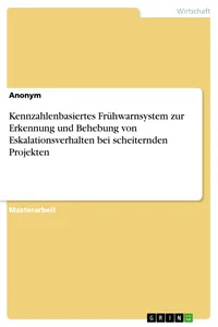 Kennzahlenbasiertes Frühwarnsystem zur Erkennung und Behebung von Eskalationsverhalten bei scheiternden Projekten_cover