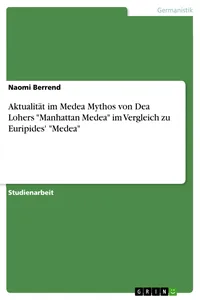 Aktualität im Medea Mythos von Dea Lohers "Manhattan Medea" im Vergleich zu Euripides' "Medea"_cover