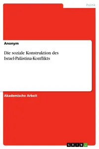 Die soziale Konstruktion des Israel-Palästina-Konflikts_cover