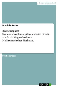 Bedeutung der Sinneswahrnehmungsformen beim Einsatz von Marketingmaßnahmen. Multisensorisches Marketing_cover