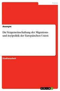 Die Vergemeinschaftung der Migrations- und Asylpolitik der Europäischen Union_cover