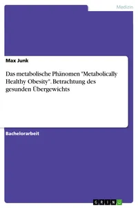 Das metabolische Phänomen "Metabolically Healthy Obesity". Betrachtung des gesunden Übergewichts_cover