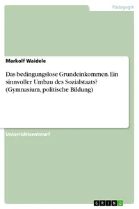 Das bedingungslose Grundeinkommen. Ein sinnvoller Umbau des Sozialstaats_cover