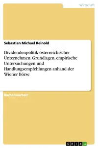 Dividendenpolitik österreichischer Unternehmen. Grundlagen, empirische Untersuchungen und Handlungsempfehlungen anhand der Wiener Börse_cover