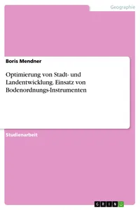 Optimierung von Stadt- und Landentwicklung. Einsatz von Bodenordnungs-Instrumenten_cover