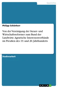 Von der Vereinigung der Steuer- und Wirtschaftsreformer zum Bund der Landwirte. Agrarische Interessenverbände im Preußen des 19. und 20. Jahrhunderts_cover