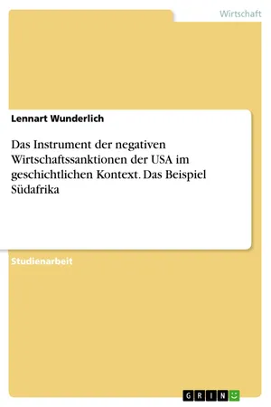 Das Instrument der negativen Wirtschaftssanktionen der USA im geschichtlichen Kontext. Das Beispiel Südafrika