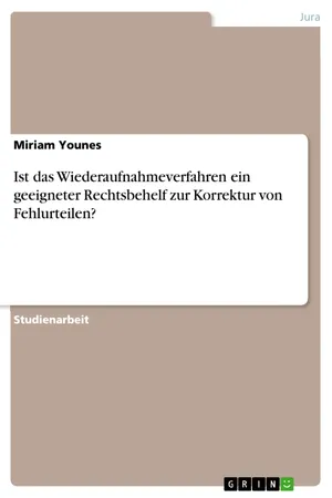 Ist das Wiederaufnahmeverfahren ein geeigneter Rechtsbehelf zur Korrektur von Fehlurteilen?