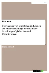 Übertragung von Immobilien im Rahmen der Familiennachfolge. Zivilrechtliche Gestaltungsmöglichkeiten und Optimierungen_cover