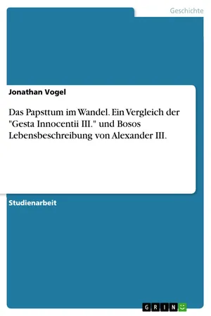 Das Papsttum im Wandel. Ein Vergleich der "Gesta Innocentii III." und Bosos Lebensbeschreibung von Alexander III.