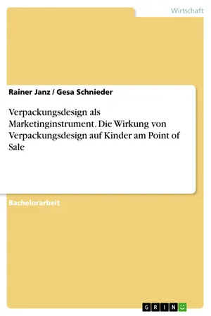 Verpackungsdesign als Marketinginstrument. Die Wirkung von Verpackungsdesign auf Kinder am Point of Sale