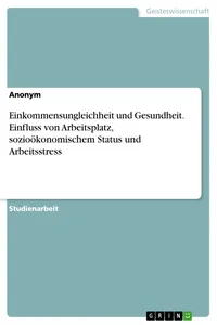 Einkommensungleichheit und Gesundheit. Einfluss von Arbeitsplatz, sozioökonomischem Status und Arbeitsstress_cover