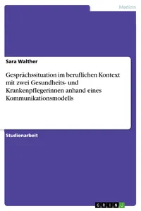 Gesprächssituation im beruflichen Kontext mit zwei Gesundheits- und Krankenpflegerinnen anhand eines Kommunikationsmodells_cover
