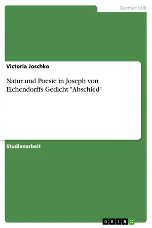 Natur und Poesie in Joseph von Eichendorffs Gedicht "Abschied"