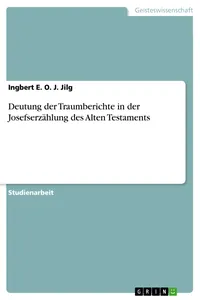 Deutung der Traumberichte in der Josefserzählung des Alten Testaments_cover