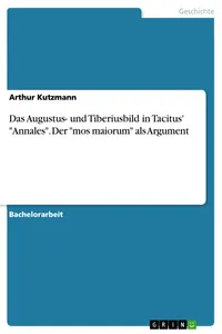 Das Augustus- und Tiberiusbild in Tacitus' "Annales". Der "mos maiorum" als Argument_cover