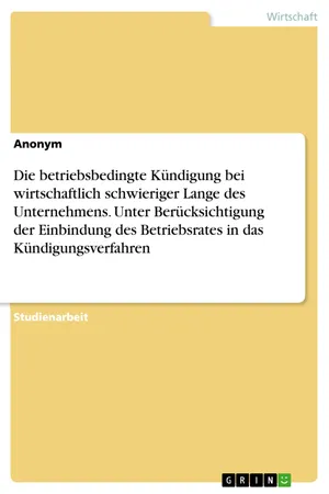 Die betriebsbedingte Kündigung bei wirtschaftlich schwieriger Lange des Unternehmens. Unter Berücksichtigung der Einbindung des Betriebsrates in das Kündigungsverfahren