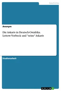 Die Askaris in Deutsch-Ostafrika. Lettow-Vorbeck und "seine" Askaris_cover