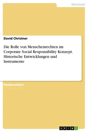 Die Rolle von Menschenrechten im Corporate Social Responsibility Konzept. Historische Entwicklungen und Instrumente