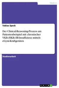 Der Clinical-Reasoning-Prozess am Patientenbeispiel mit chronischer VKB-/HKB-/IB-Insuffizienz mittels eGym-Kraftgeräten_cover