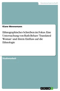 Ethnographisches Schreiben im Fokus. Eine Untersuchung von Ruth Behars 'Translated Woman' und ihrem Einfluss auf die Ethnologie_cover