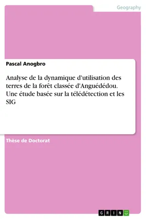 Analyse de la dynamique d'utilisation des terres de la forêt classée d'Anguédédou. Une étude basée sur la télédétection et les SIG