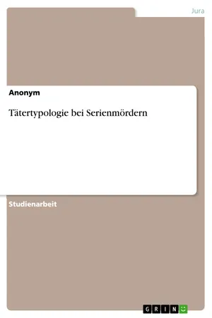 Tätertypologie bei Serienmördern