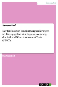 Der Einfluss von Landnutzungsänderungen im Einzugsgebiet des Napa. Anwendung des Soil and Water Assessment Tools_cover