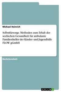 Selbstfürsorge. Methoden zum Erhalt der seelischen Gesundheit für ambulante Familienhelfer der Kinder- und Jugendhilfe FLOW gGmbH_cover