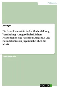 Die Band Rammstein in der Medienbildung. Vermittlung von gesellschaftlichen Phänomenen wie Rassismus, Sexismus und Nationalismus an Jugendliche über die Musik_cover