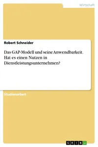 Das GAP-Modell und seine Anwendbarkeit. Hat es einen Nutzen in Dienstleistungsunternehmen?_cover