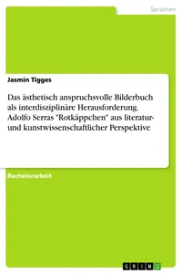 Das ästhetisch anspruchsvolle Bilderbuch als interdisziplinäre Herausforderung. Adolfo Serras "Rotkäppchen" aus literatur- und kunstwissenschaftlicher Perspektive_cover
