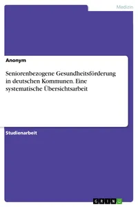 Seniorenbezogene Gesundheitsförderung in deutschen Kommunen. Eine systematische Übersichtsarbeit_cover