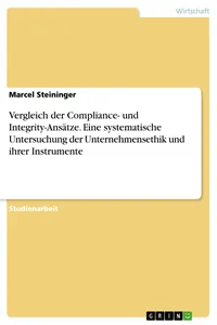 Vergleich der Compliance- und Integrity-Ansätze. Eine systematische Untersuchung der Unternehmensethik und ihrer Instrumente_cover