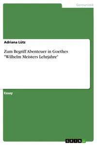 Zum Begriff Abenteuer in Goethes "Wilhelm Meisters Lehrjahre"_cover
