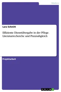 Effiziente Dienstübergabe in der Pflege. Literaturrecherche und Praxisabgleich_cover