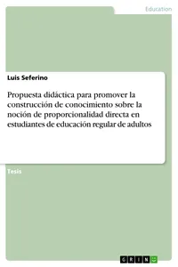Propuesta didáctica para promover la construcción de conocimiento sobre la noción de proporcionalidad directa en estudiantes de educación regular de adultos_cover