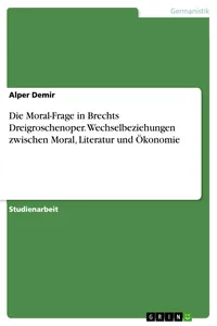 Die Moral-Frage in Brechts Dreigroschenoper. Wechselbeziehungen zwischen Moral, Literatur und Ökonomie_cover