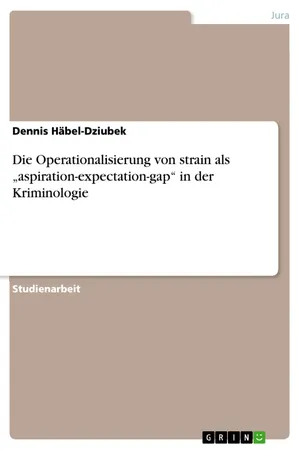 Die Operationalisierung von strain als "aspiration-expectation-gap" in der Kriminologie