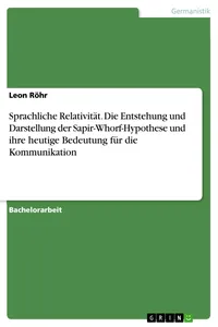 Sprachliche Relativität. Die Entstehung und Darstellung der Sapir-Whorf-Hypothese und ihre heutige Bedeutung für die Kommunikation_cover