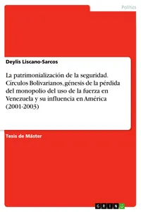 La patrimonialización de la seguridad. Círculos Bolivarianos, génesis de la pérdida del monopolio del uso de la fuerza en Venezuela y su influencia en América