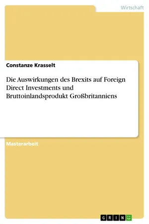 Die Auswirkungen des Brexits auf Foreign Direct Investments und Bruttoinlandsprodukt Großbritanniens