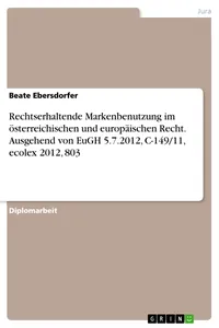Rechtserhaltende Markenbenutzung im österreichischen und europäischen Recht. Ausgehend von EuGH 5.7.2012, C-149/11, ecolex 2012, 803_cover