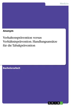 Verhaltensprävention versus Verhältnisprävention. Handlungsansätze für die Tabakprävention