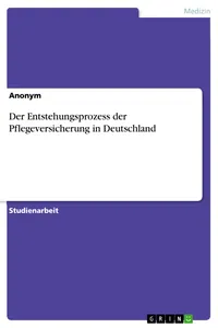 Der Entstehungsprozess der Pflegeversicherung in Deutschland_cover